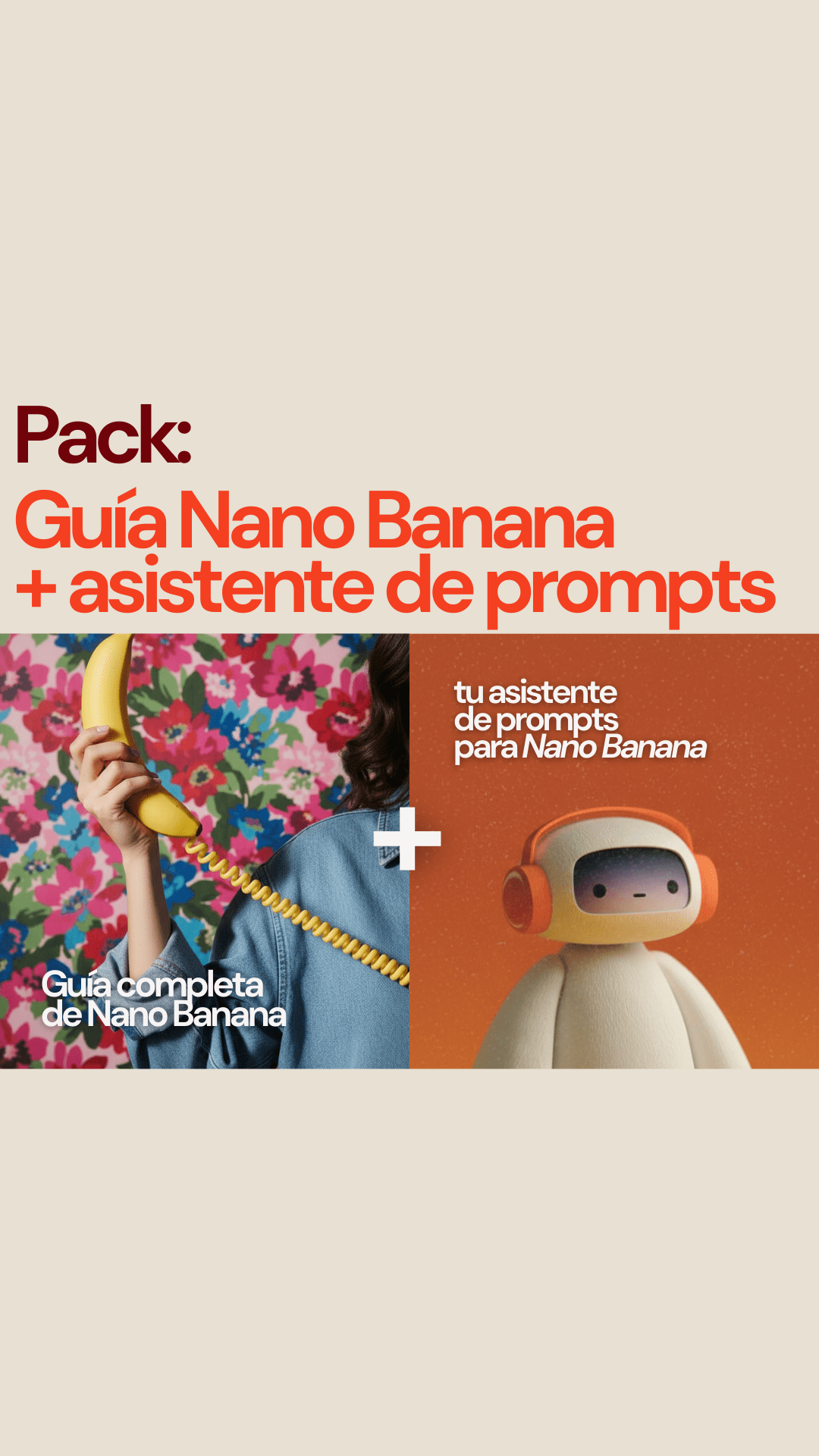 Pack Guía Nano Banana + Asistente de Prompts - lelelerele peluches y ...